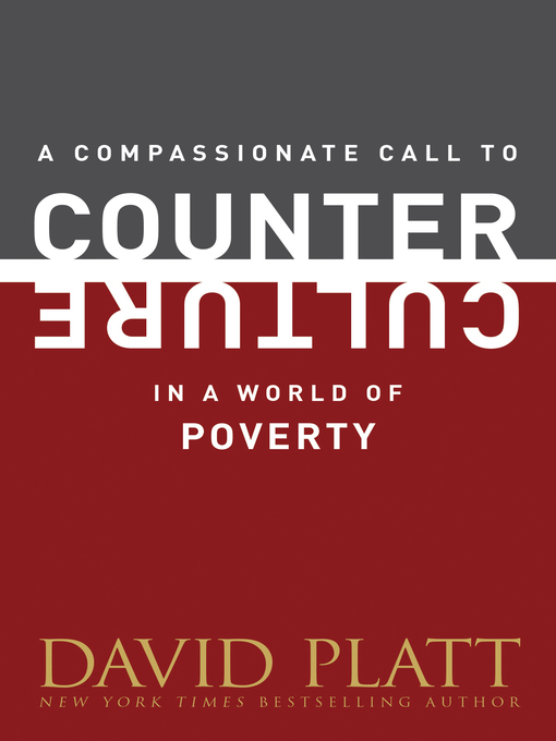 Title details for A Compassionate Call to Counter Culture in a World of Poverty by David Platt - Available